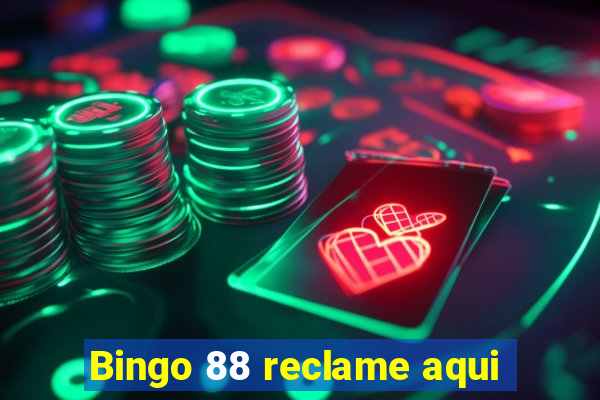 Bingo 88 reclame aqui